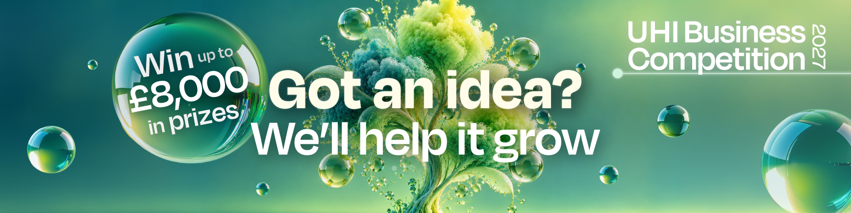 UHI Business Competition 2027. Got an idea? We will help it grow. Win up to £8000 in prizes UHI Business Competition 2027. Got an idea? We will help it grow. Win up to £8000 in prizes