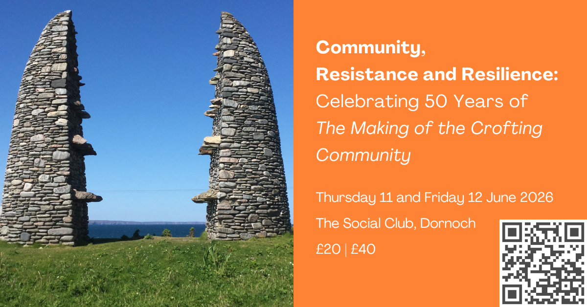 An image showing a monument of two rounded pillar-shaped structures, pulled apart with a view of sea and hills seen through the gap in between. To the right of the image text on orange background reads Community, Resistance and Resilience: Celebrating 50 years of The Making of the Crofting Community, Thursday 11 and Friday 12 June 2026, The Social Club, Dornoch, £20/£40